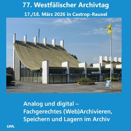 Ankündigung: 77. Westfälischer Archivtag am 17. und 18. März 2026 in Castrop-Rauxel.
Anmeldungen sind jetzt möglich.